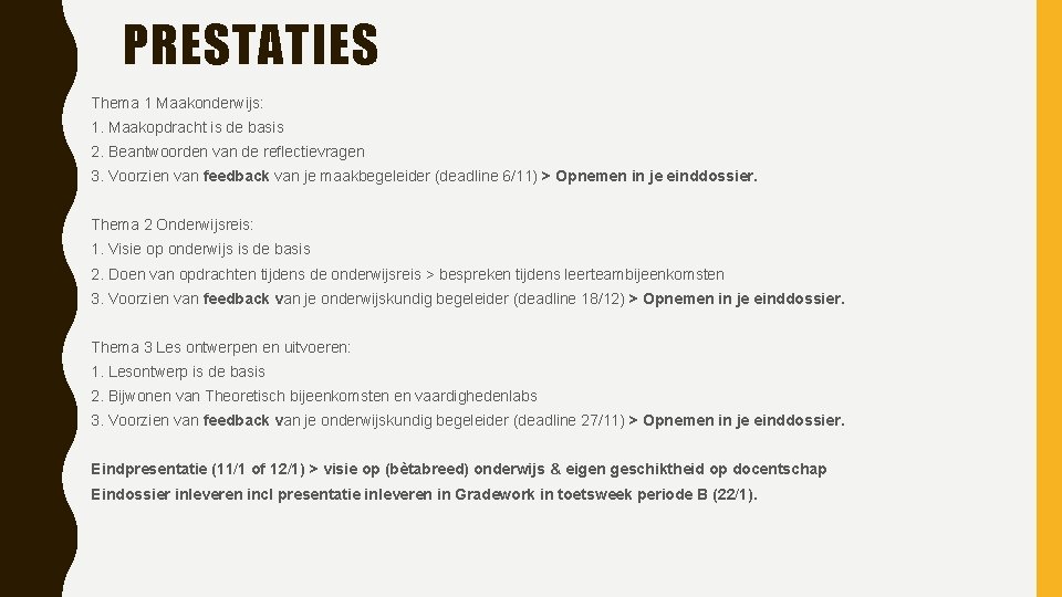 PRESTATIES Thema 1 Maakonderwijs: 1. Maakopdracht is de basis 2. Beantwoorden van de reflectievragen