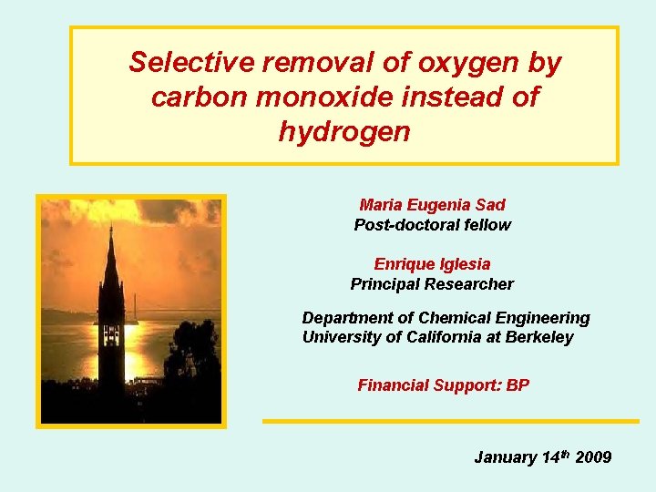 Selective removal of oxygen by carbon monoxide instead of hydrogen Maria Eugenia Sad Post-doctoral