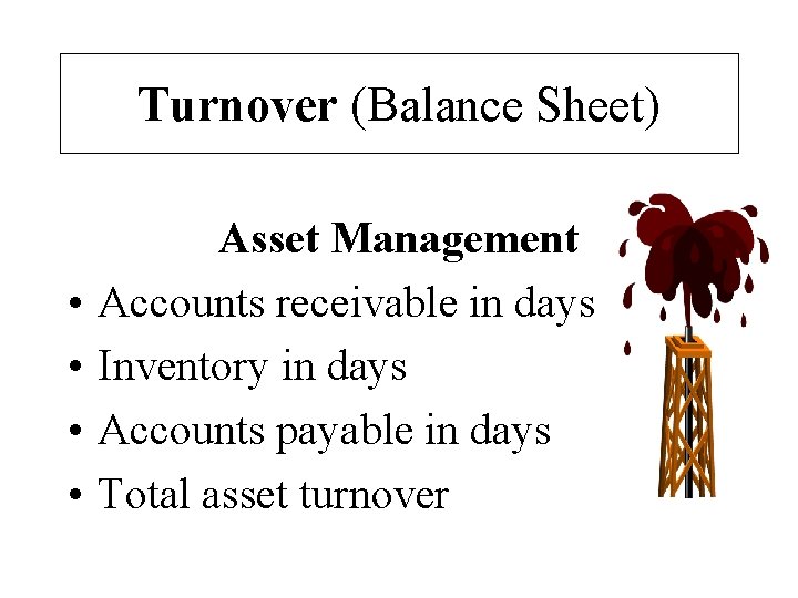 Turnover (Balance Sheet) • • Asset Management Accounts receivable in days Inventory in days