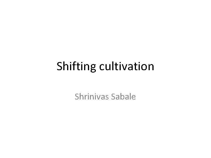 Shifting cultivation Shrinivas Sabale 
