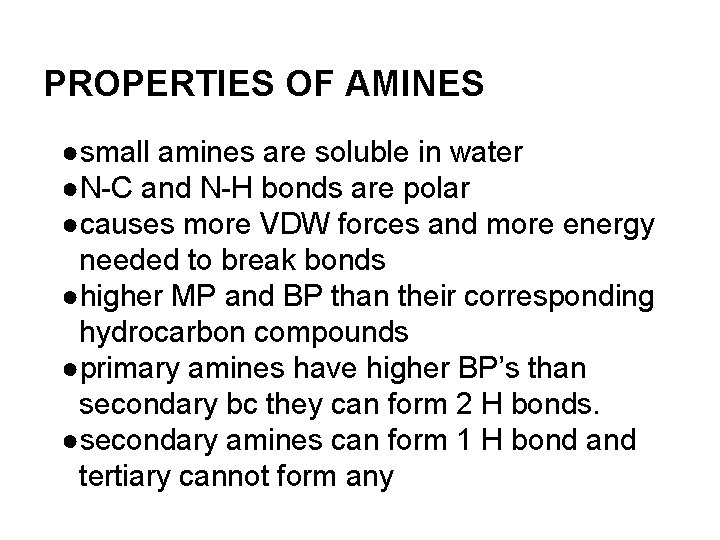 PROPERTIES OF AMINES ●small amines are soluble in water ●N-C and N-H bonds are