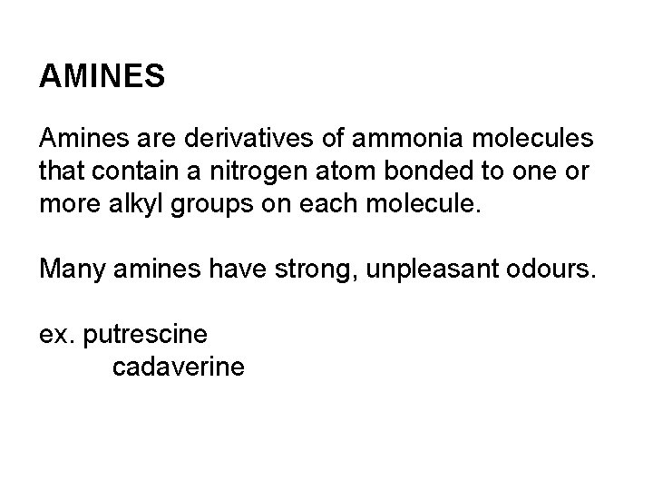 AMINES Amines are derivatives of ammonia molecules that contain a nitrogen atom bonded to