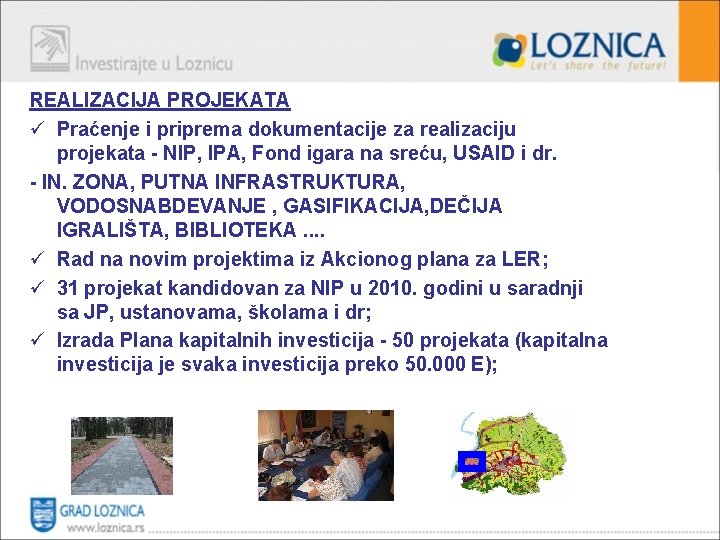 REALIZACIJA PROJEKATA ü Praćenje i priprema dokumentacije za realizaciju projekata - NIP, IPA, Fond