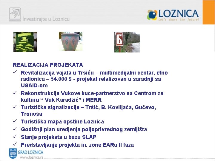 REALIZACIJA PROJEKATA ü Revitalizacija vajata u Tršiću – multimedijalni centar, etno radionica – 54.