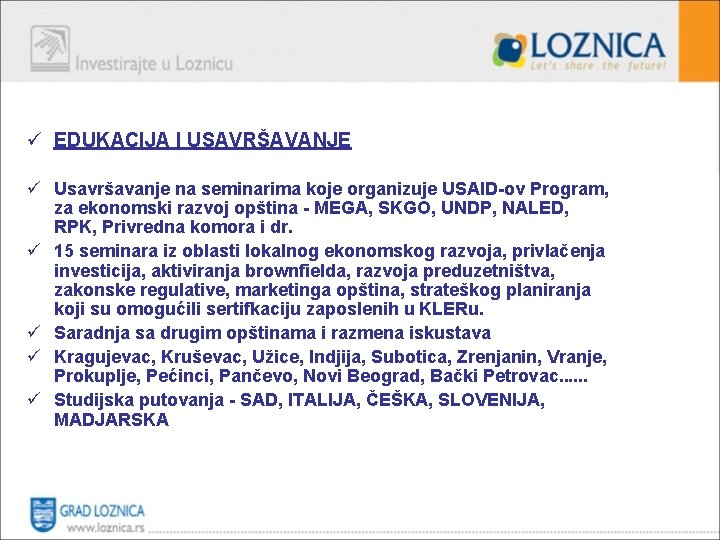 ü EDUKACIJA I USAVRŠAVANJE ü Usavršavanje na seminarima koje organizuje USAID-ov Program, za ekonomski