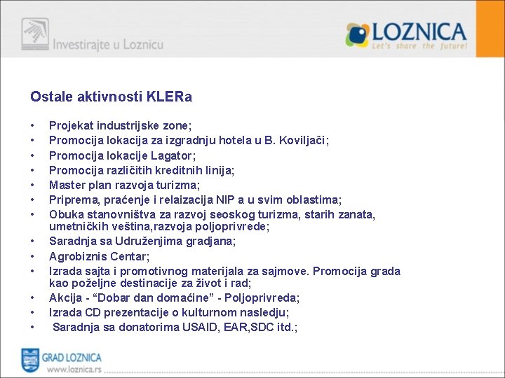 Ostale aktivnosti KLERa • • • • Projekat industrijske zone; Promocija lokacija za izgradnju