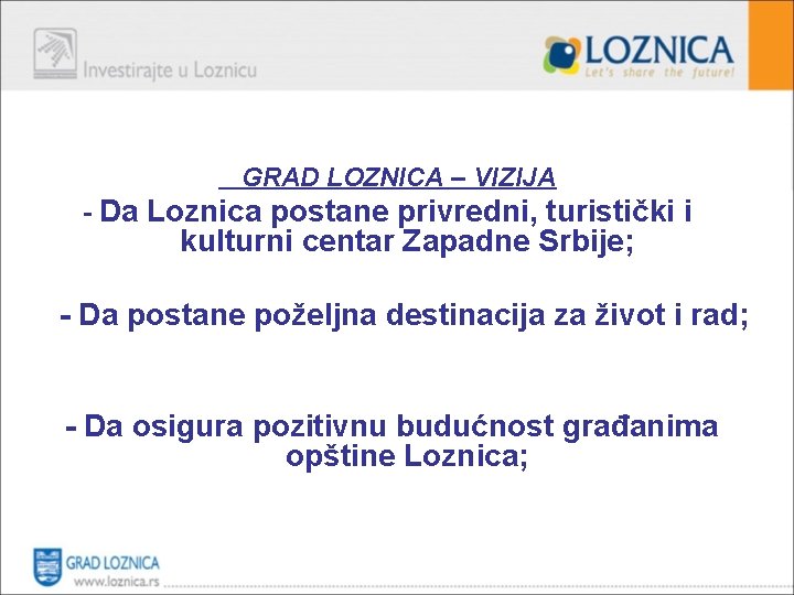 GRAD LOZNICA – VIZIJA - Da Loznica postane privredni, turistički i kulturni centar Zapadne