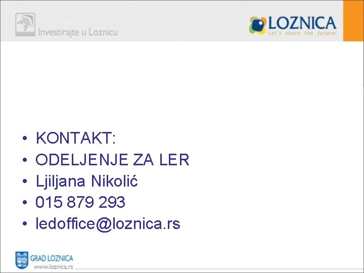  • • • KONTAKT: ODELJENJE ZA LER Ljiljana Nikolić 015 879 293 ledoffice@loznica.