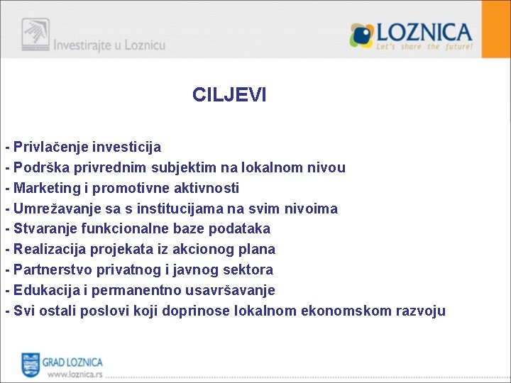 CILJEVI - Privlačenje investicija - Podrška privrednim subjektim na lokalnom nivou - Marketing i