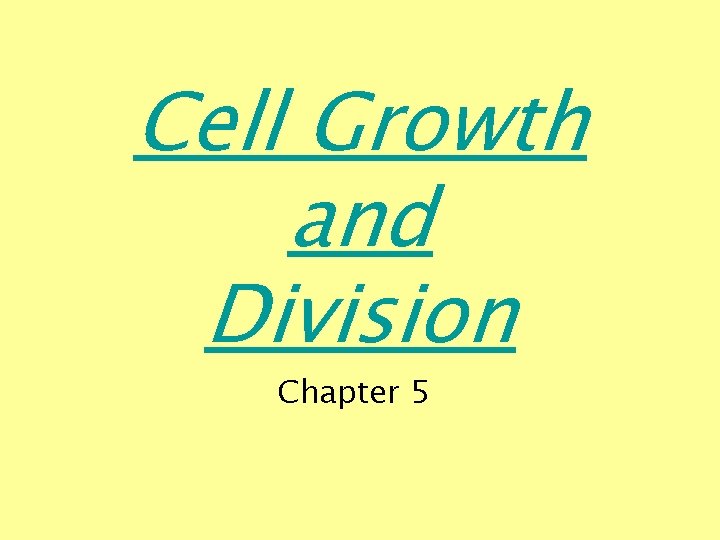 Cell Growth and Division Chapter 5 
