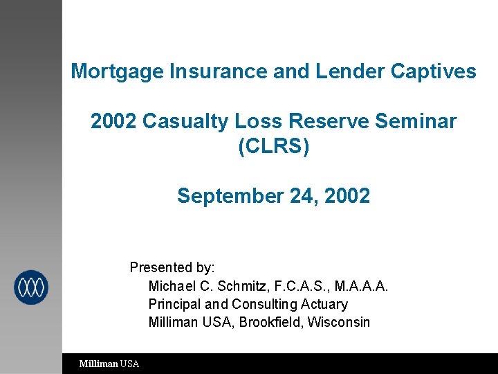 Mortgage Insurance and Lender Captives 2002 Casualty Loss Reserve Seminar (CLRS) September 24, 2002