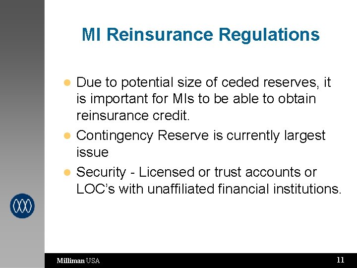 MI Reinsurance Regulations Due to potential size of ceded reserves, it is important for