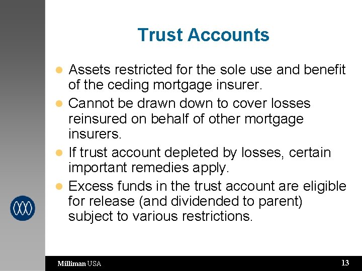 Trust Accounts Assets restricted for the sole use and benefit of the ceding mortgage