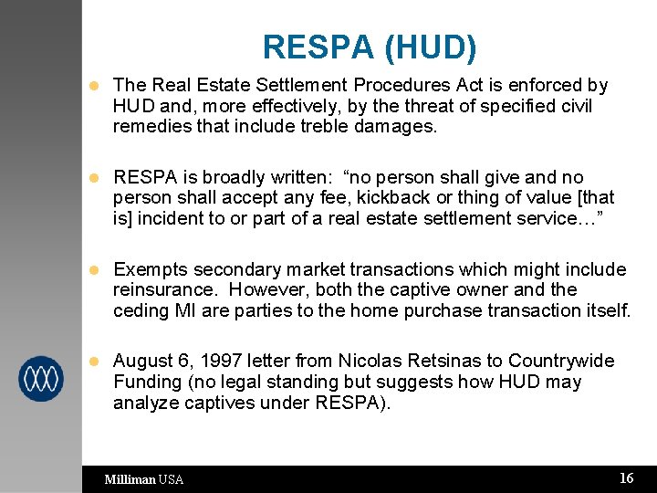 RESPA (HUD) l The Real Estate Settlement Procedures Act is enforced by HUD and,