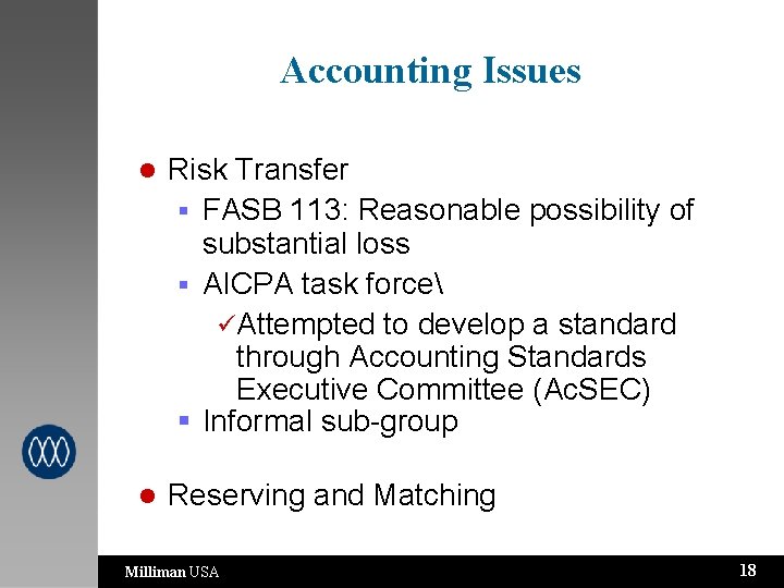 Accounting Issues l Risk Transfer § FASB 113: Reasonable possibility of substantial loss §