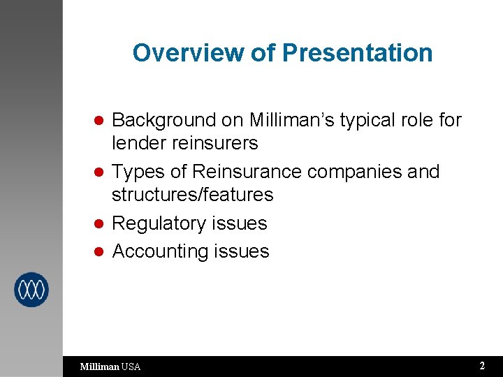Overview of Presentation Background on Milliman’s typical role for lender reinsurers l Types of