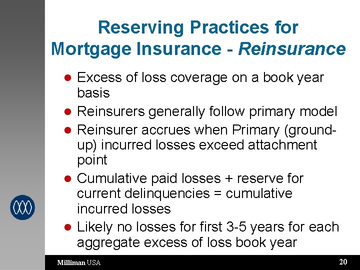 Reserving Practices for Mortgage Insurance - Reinsurance l l l Excess of loss coverage