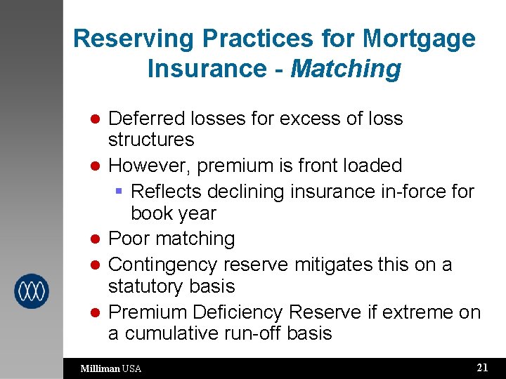 Reserving Practices for Mortgage Insurance - Matching l l l Deferred losses for excess