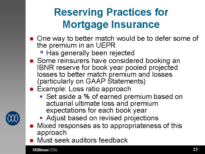 Reserving Practices for Mortgage Insurance l l l One way to better match would