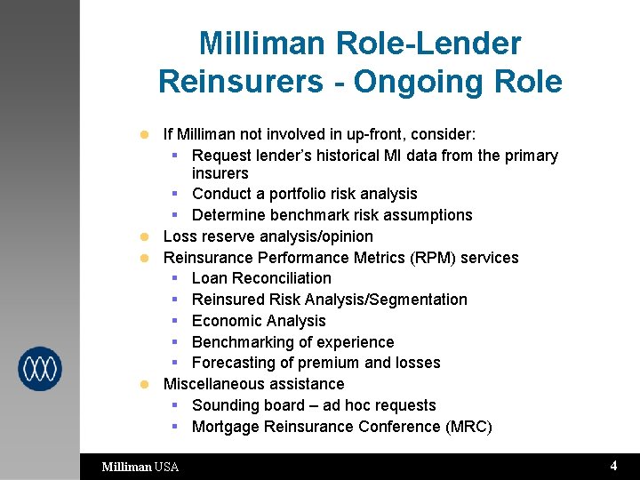 Milliman Role-Lender Reinsurers - Ongoing Role If Milliman not involved in up-front, consider: §