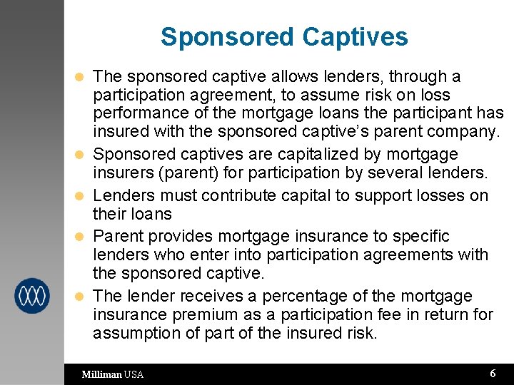 Sponsored Captives l l l The sponsored captive allows lenders, through a participation agreement,