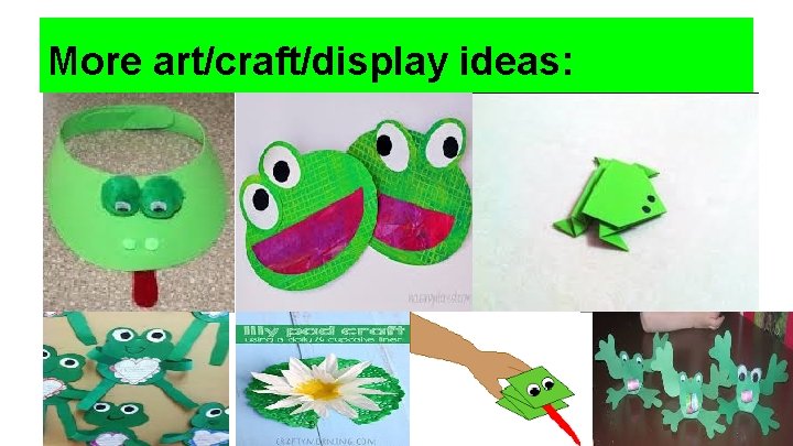 More art/craft/display ideas: 