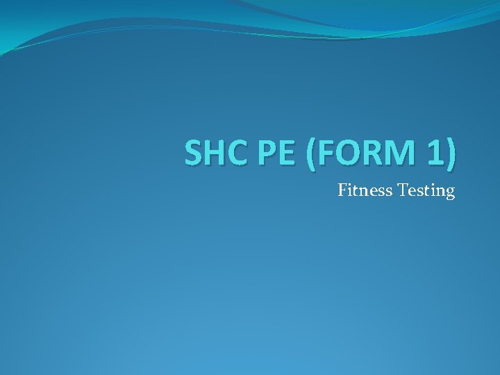 SHC PE (FORM 1) Fitness Testing 