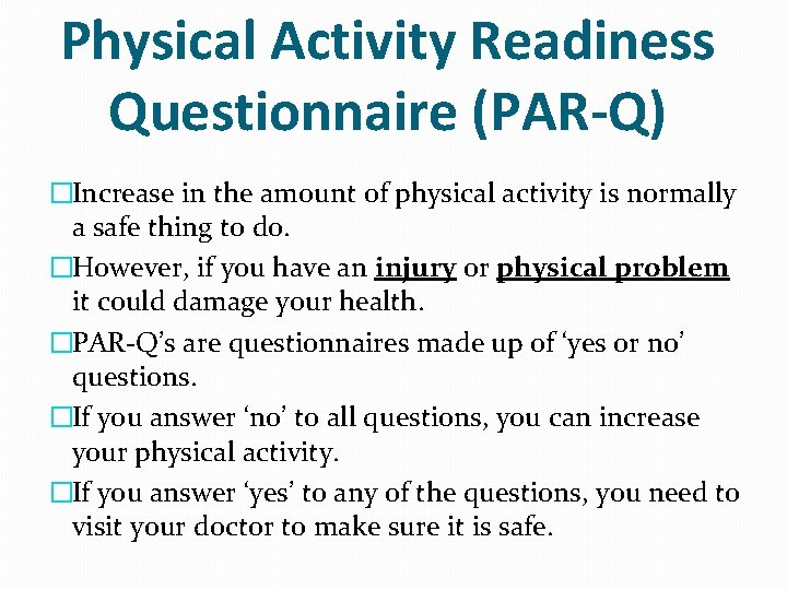 Physical Activity Readiness Questionnaire (PAR-Q) �Increase in the amount of physical activity is normally