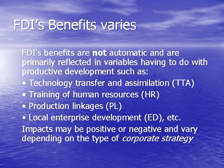 FDI’s Benefits varies FDI’s benefits are not automatic and are primarily reflected in variables