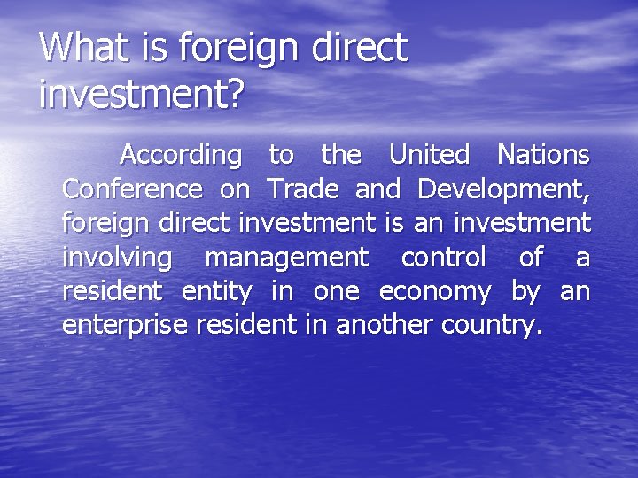 What is foreign direct investment? According to the United Nations Conference on Trade and