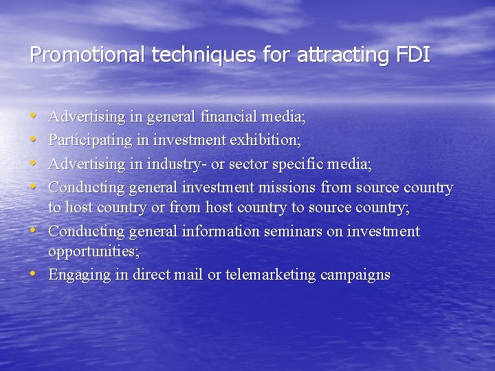 Promotional techniques for attracting FDI • • • Advertising in general financial media; Participating