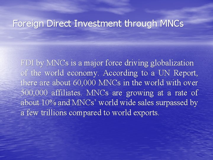 Foreign Direct Investment through MNCs FDI by MNCs is a major force driving globalization