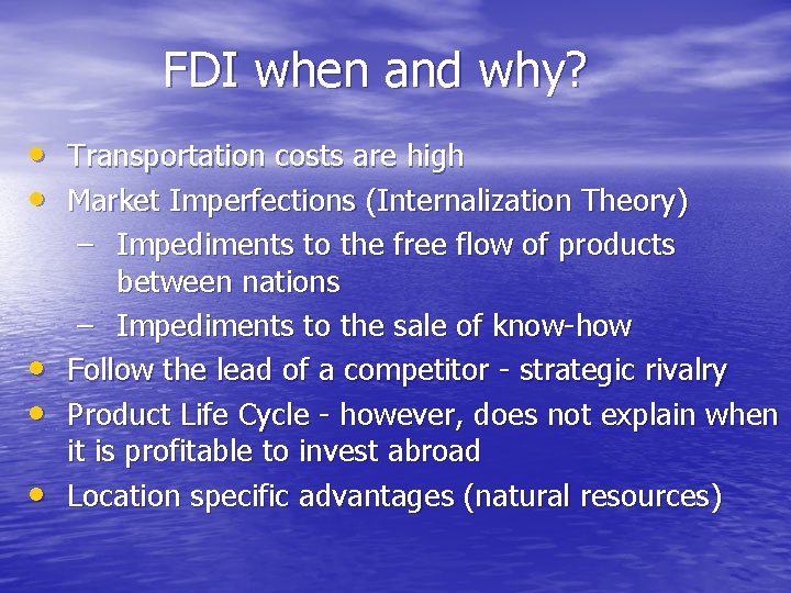 FDI when and why? • • • Transportation costs are high Market Imperfections (Internalization