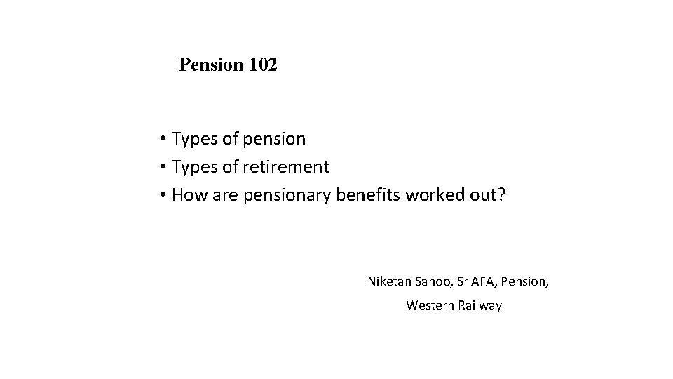 Pension 102 • Types of pension • Types of retirement • How are pensionary