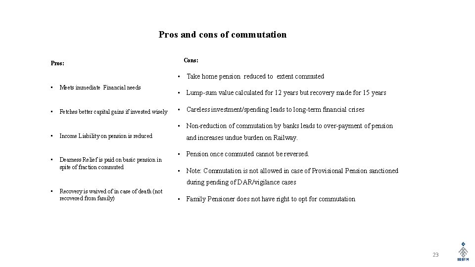 Pros and cons of commutation Pros: Cons: • Take home pension reduced to extent