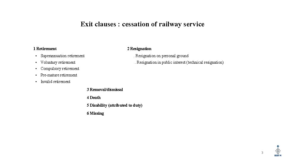 Exit clauses : cessation of railway service 1 Retirement 2 Resignation • Superannuation retirement