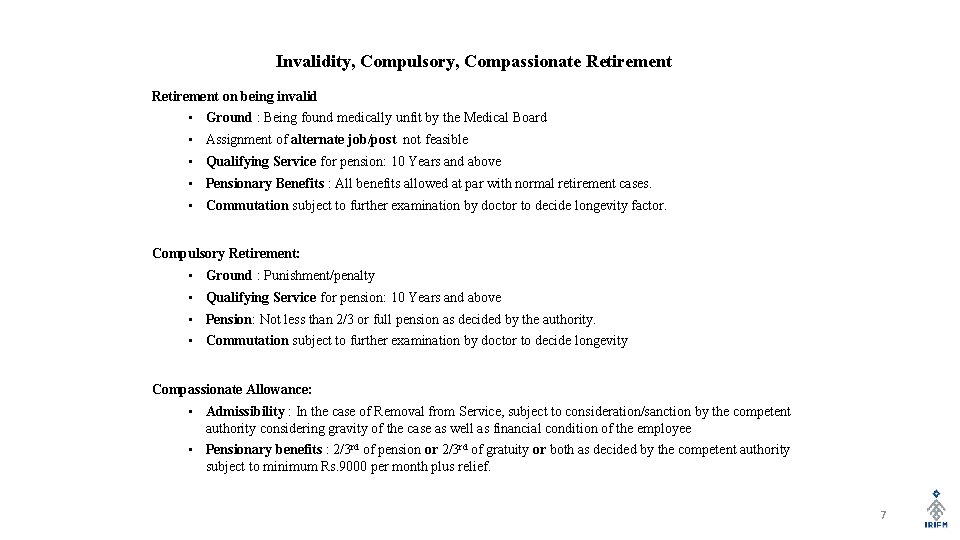 Invalidity, Compulsory, Compassionate Retirement on being invalid • Ground : Being found medically unfit