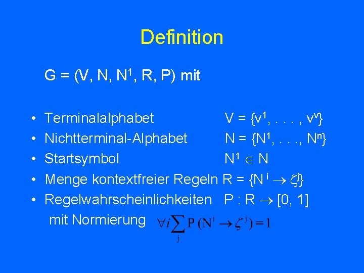 Definition G = (V, N, N 1, R, P) mit • • • Terminalalphabet