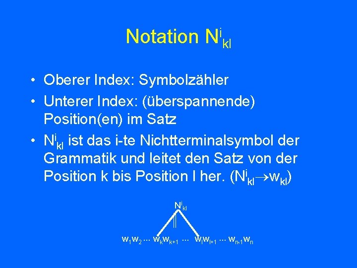 Notation Nikl • Oberer Index: Symbolzähler • Unterer Index: (überspannende) Position(en) im Satz •