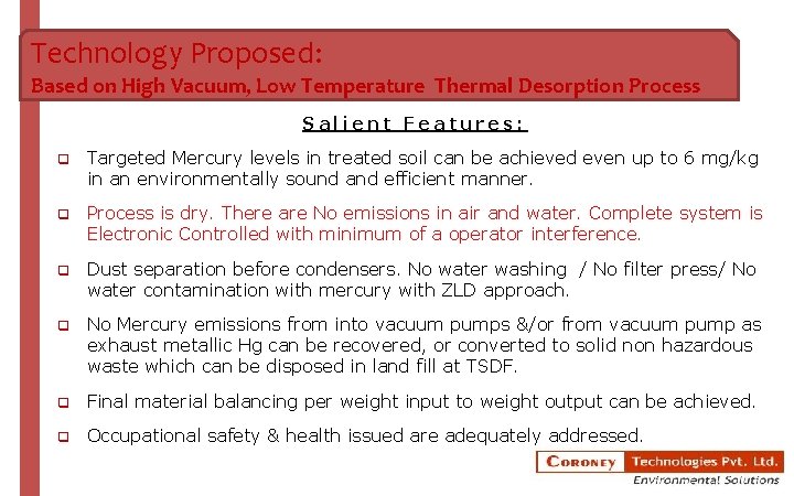 Technology Proposed: Based on High Vacuum, Low Temperature Thermal Desorption Process Salient Features: q