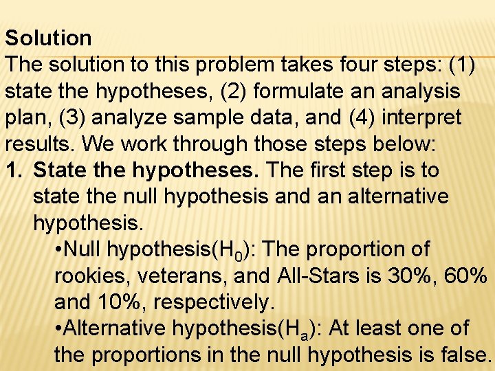 Solution The solution to this problem takes four steps: (1) state the hypotheses, (2)