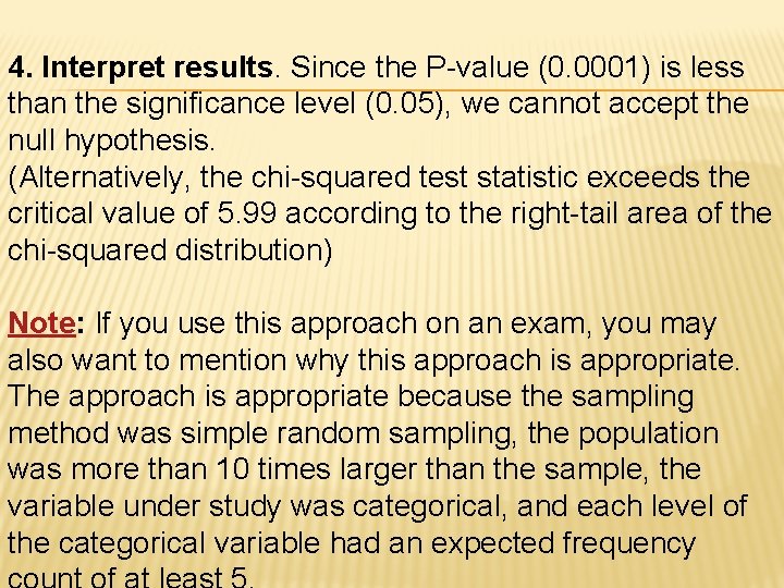 4. Interpret results. Since the P-value (0. 0001) is less than the significance level