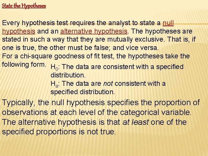 State the Hypotheses Every hypothesis test requires the analyst to state a null hypothesis