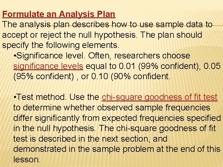 Formulate an Analysis Plan The analysis plan describes how to use sample data to