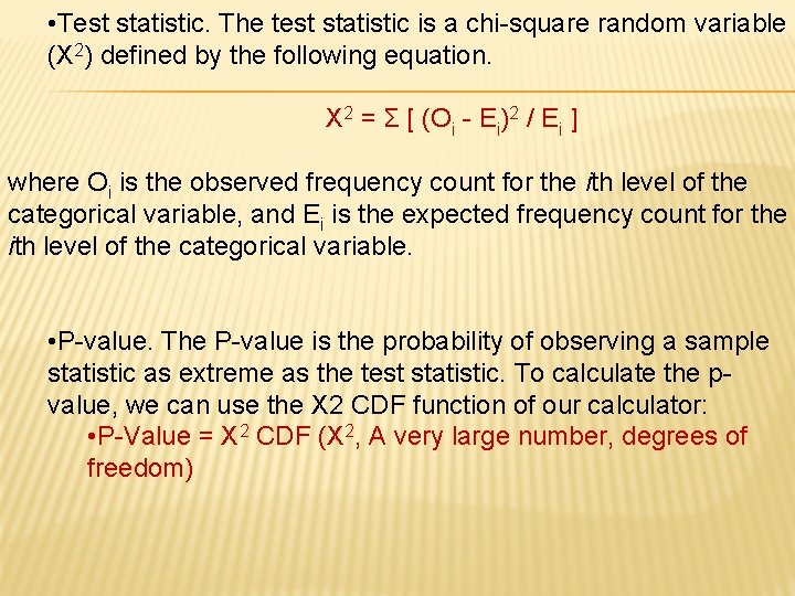  • Test statistic. The test statistic is a chi-square random variable (Χ 2)