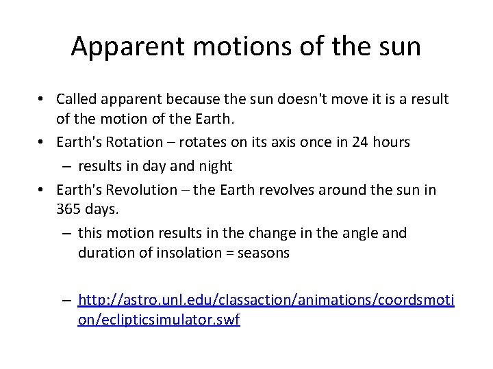 Apparent motions of the sun • Called apparent because the sun doesn't move it