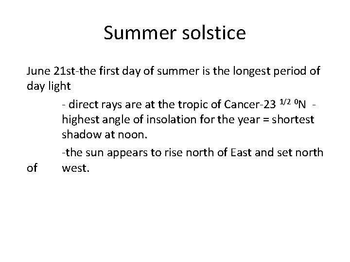 Summer solstice June 21 st-the first day of summer is the longest period of