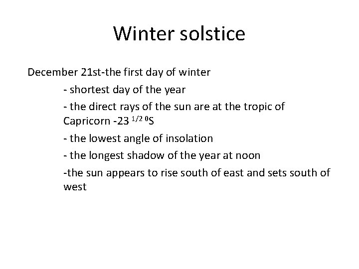 Winter solstice December 21 st-the first day of winter - shortest day of the