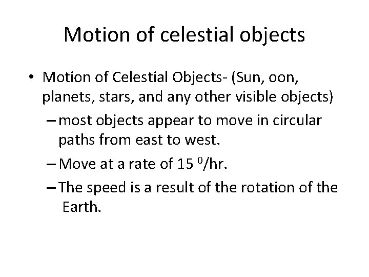 Motion of celestial objects • Motion of Celestial Objects- (Sun, oon, planets, stars, and