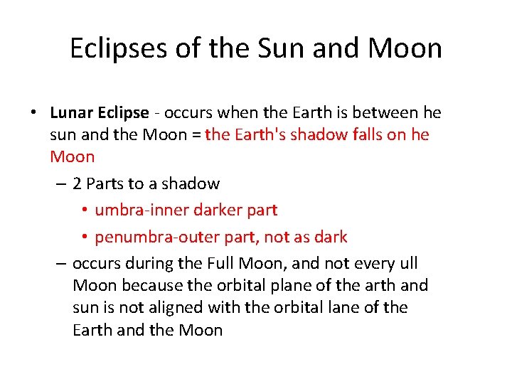 Eclipses of the Sun and Moon • Lunar Eclipse - occurs when the Earth